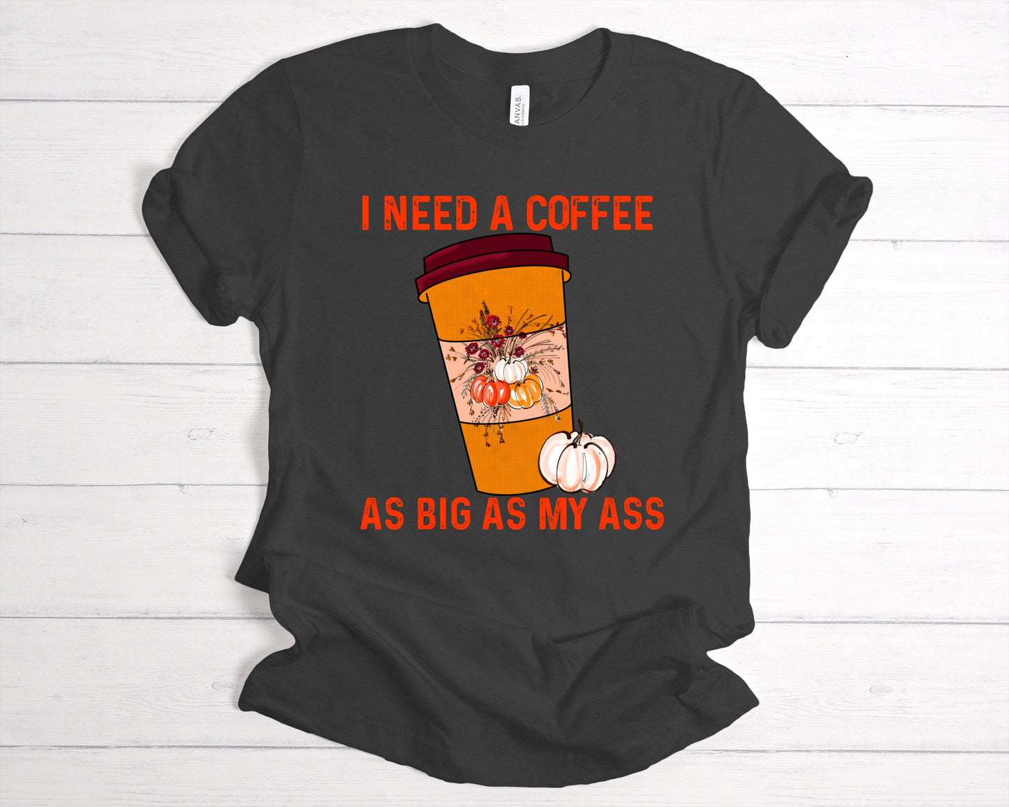 Need a Coffee as Big as Butt